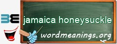 WordMeaning blackboard for jamaica honeysuckle